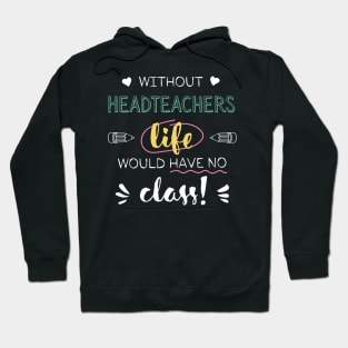 Without Headteachers Gift Idea - Funny Quote - No Class Hoodie